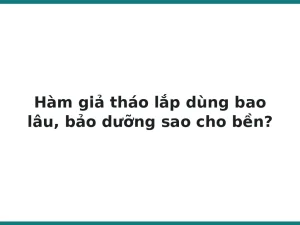 Hàm giả tháo lắp dùng bao lâu, bảo dưỡng sao cho bền?