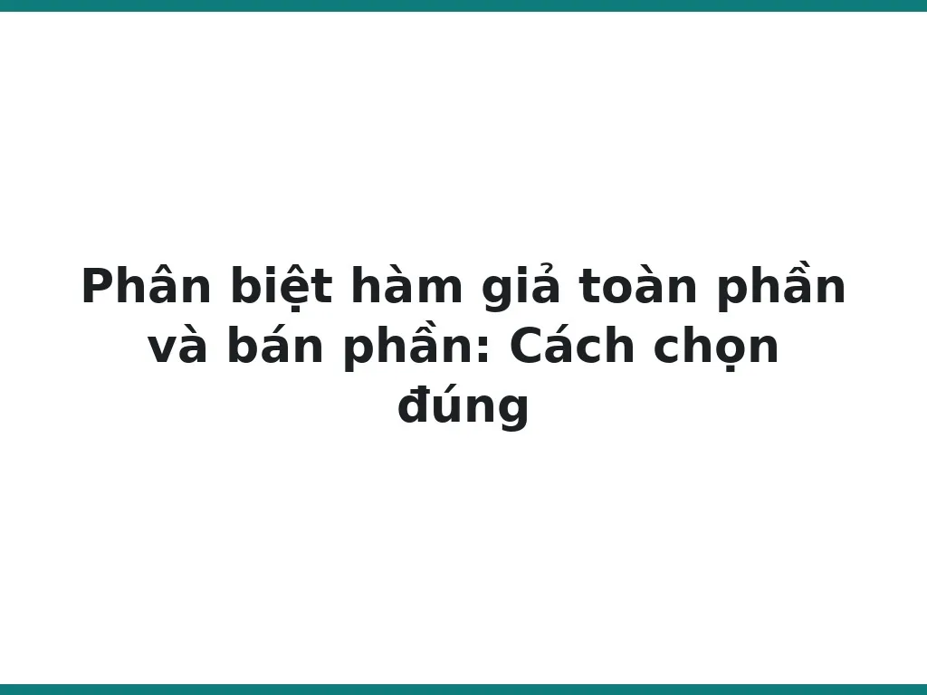 Phân biệt hàm giả toàn phần và bán phần: Cách chọn đúng